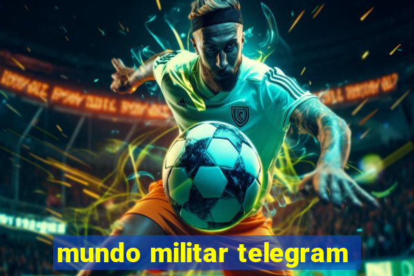 mundo militar telegram